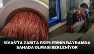 Sivas'ta Zabıta Ekiplerinin Bayramda Sahada Olması Bekleniyor