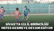 Sivas'ta U11 İl Birinciliği Nefes Kesmeye Devam Ediyor