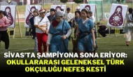 Sivas’ta Şampiyona Sona Eriyor: Okullararası Geleneksel Türk Okçuluğu Nefes Kesti