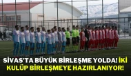 Sivas’ta Büyük Birleşme Yolda! İki Kulüp Birleşmeye Hazırlanıyor!