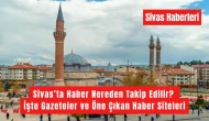 Sivas’ta Haber Nereden Takip Edilir? İşte Gazeteler ve Öne Çıkan Haber Siteleri