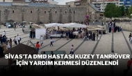 Sivas’ta DMD Hastası Kuzey Tanrıöver İçin Yardım Kermesi Düzenlendi