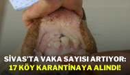 Sivas’ta Vaka Sayısı Artıyor: 17 Köy Karantinaya Alındı!