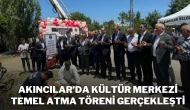Akıncılar’da Kültür Merkezi Temel Atma Töreni Gerçekleşti