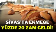 Sivas'ta Ekmeğe Yüzde 20 Zam Geldi! İşte Güncel Fiyat