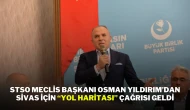 STSO Meclis Başkanı Osman Yıldırım’dan Sivas İçin “Yol Haritası” Çağrısı Geldi