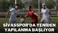 Sivasspor’da Yeniden Yapılanma Başlıyor