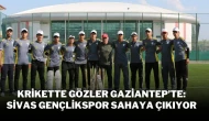 Krikette Gözler Gaziantep’te: Sivas Gençlikspor Sahaya Çıkıyor