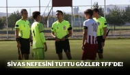 Sivas Nefesini Tuttu Gözler TFF’de!