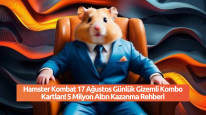 Hamster Kombat 17 Ağustos Günlük Gizemli Kombo Kartları! 5 Milyon Altın Kazanma Rehberi