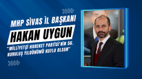 MHP Sivas İl Başkanı Hakan Uygun: “Milliyetçi Hareket Partisi’nin 56. Kuruluş Yıldönümü Kutlu Olsun”
