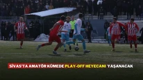 Sivas'ta Amatör Kümede Play-off Heyecanı  Yaşanacak