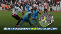 Sivas'ta Samsunspor Onbiri Merak Ediliyor