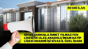 SİVAS ŞARKIŞLA İSMET YILMAZ FEN LİSESİ VE ULAŞ ANADOLU İMAM HATİP LİSESİ ONARIM İŞİ SİVAS İL ÖZEL İDARE