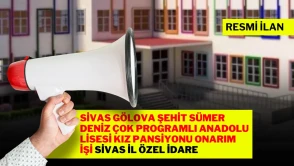 SİVAS GÖLOVA ŞEHİT SÜMER DENİZ ÇOK PROGRAMLI ANADOLU LİSESİ KIZ PANSİYONU ONARIM İŞİ SİVAS İL ÖZEL İDARE