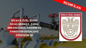 SİVAS İL ÖZEL İDARE SİVAS MERKEZ- ZARA- İMRANLI OKUL ONARIM VE PANSİYON DOĞALGAZ DÖNÜŞÜM İŞİ