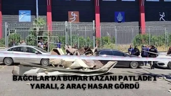 Bağcılar’da Buhar Kazanı Patladı: 1 Yaralı, 2 Araç Hasar Gördü