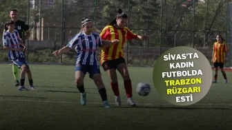 Sivas'ta Kadın Futbolda Trabzon Rüzgarı Esti