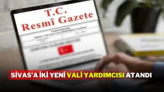 Sivas’a İki Yeni Vali Yardımcısı Atandı