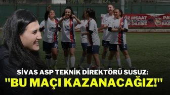 Sivas ASP Teknik Direktörü Susuz: ''Bu Maçı Kazanacağız!''