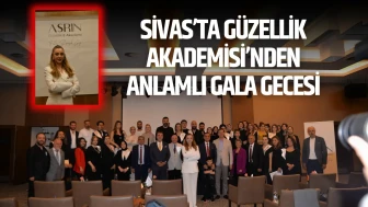 Sivas’ta Güzellik Akademisi’nden Anlamlı Gala Gecesi