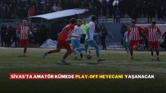 Sivas'ta Amatör Kümede Play-off Heyecanı  Yaşanacak