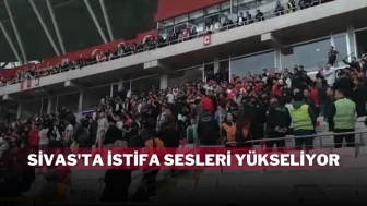 Sivas'ta İstifa Sesleri Yükseliyor