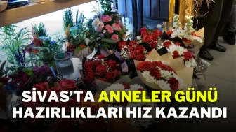 Sivas’ta Anneler Günü Hazırlıkları Hız Kazandı
