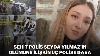 Şehit Polis Şeyda Yılmaz’ın Ölümüne İlişkin Üç Polise Dava