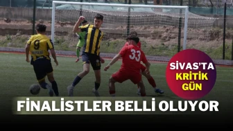 Sivas’ta Kritik Gün Finalistler Belli Oluyor