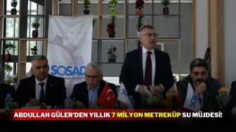 Abdullah Güler’den Yıllık 7 Milyon Metreküp Su Müjdesi!