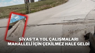 Sivas'ta Yol Çalışmaları Mahalleli İçin Çekilmez Hale Geldi
