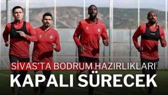 Sivas’ta Bodrum Hazırlıkları Kapalı Sürecek