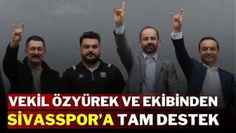 Vekil Özyürek ve Ekibinden Sivasspor’a Tam Destek