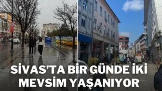 Sivas’ta Bir Günde İki Mevsim Yaşanıyor