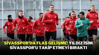 Sivasspor’da Flaş Gelişme! Yıldız İsim Sivasspor’u Takip Etmeyi Bıraktı