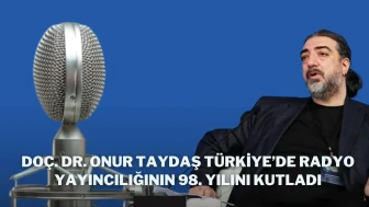 Doç. Dr. Onur Taydaş Türkiye'de Radyo Yayıncılığının 98. Yılını Kutladı