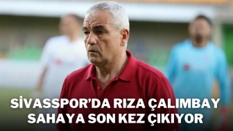Sivasspor'da Rıza Çalımbay Sahaya Son Kez Çıkıyor