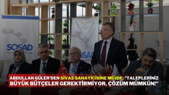 Abdullah Güler'den Sivas Sanayicisine Müjde: "Talepleriniz Büyük Bütçeler Gerektirmiyor, Çözüm Mümkün!"