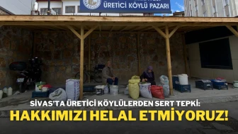 Sivas’ta Üretici Köylülerden Sert Tepki: ‘‘Hakkımızı Helal Etmiyoruz!’’