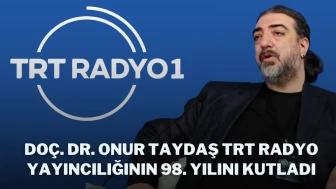 Doç. Dr. Onur Taydaş TRT Radyo Yayıncılığının 98. Yılını Kutladı