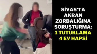 Sivas’ta Akran Zorbalığına Soruşturma: 1 Tutuklama, 4 Ev Hapsi