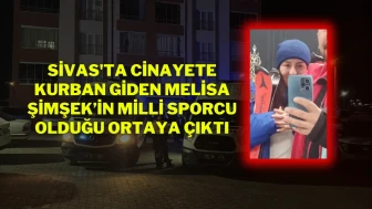 Sivas'ta Cinayete Kurban Giden Melisa Şimşek’in Milli Sporcu Olduğu Ortaya Çıktı
