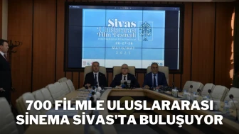 700 Filmle Uluslararası Sinema Sivas'ta Buluşuyor