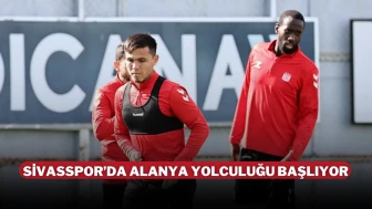 Sivasspor’da Alanya Yolculuğu Başlıyor