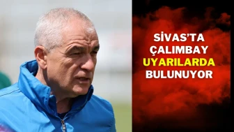 Sivas’ta Çalımbay Uyarılarda Bulunuyor