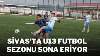 Sivas’ta U13 Futbol Sezonu Sona Eriyor