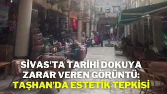 Sivas'ta Tarihi Dokuya Zarar Veren Görüntü: Taşhan’da Estetik Tepkisi