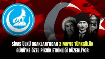 Sivas Ülkü Ocakları’ndan 3 Mayıs Türkçülük Günü’ne Özel Piknik Etkinliği Düzenliyor