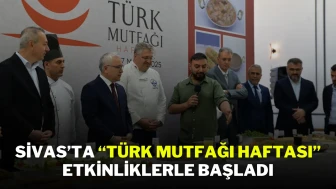 Sivas’ta “Türk Mutfağı Haftası” Etkinliklerle Başladı